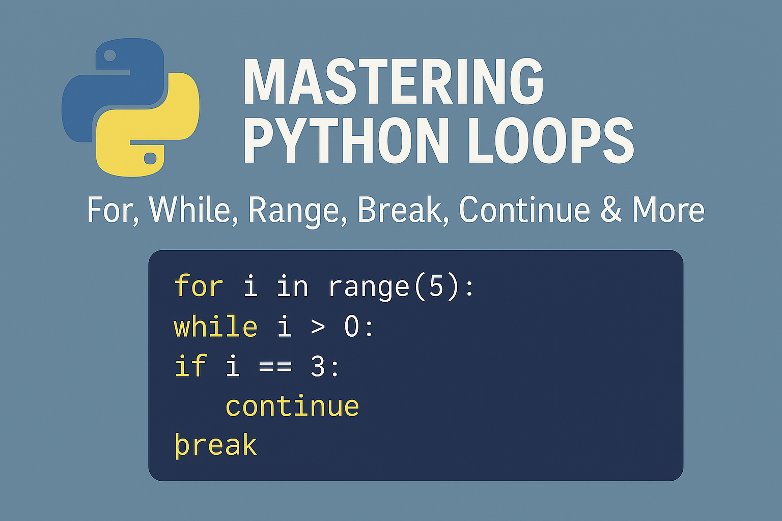 Educational illustration showing Python loop syntax including for, while, range, break, and continue statements with code snippet and title ‘Mastering Python Loops’ for a programming tutorial blog.