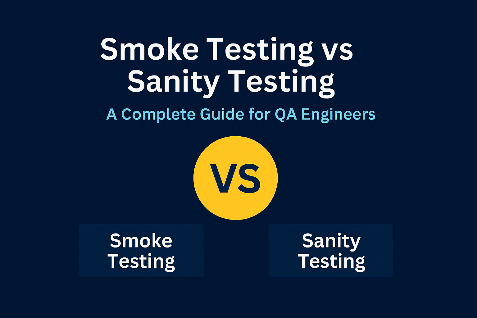 Smoke Testing vs Sanity Testing – A Complete Guide for QA Engineers